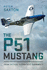 The P51 Mustang: From Tactical Superiority to Strategic Supremacy