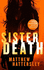 Sister Death: an explosive, page-turning thriller