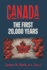 Canada: the First 20, 000 Years