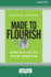 Made to Flourish: Beyond Quick Fixes to a Thriving Organization (16pt Large Print Format)