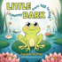 Little Bark: A Journey From Egg to Frog