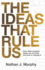 The Ideas That Rule Us: How other people's ideas rule our lives and how to change it.