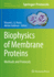 Biophysics of Membrane Proteins: Methods and Protocols (Methods in Molecular Biology)