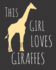 This Girl Loves Giraffes: Fun Giraffe Sketchbook for Drawing, Doodling and Using Your Imagination!