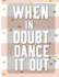 When In Doubt Dance It All: Cool Dancing College Ruled Line Notebook