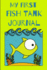 My First Fish Tank Journal: Kid Fish Tank Maintenance Tracker Notebook for All Your Fishes? Needs. Great for Recording Fish Feeding, Water Testing, Water Changes, and Overall Fish Observations