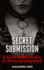 Secret Submission-an Explicit Bdsm Erotic Story of a Woman Accepting Herself: the Complete Bdsm Series (Alexandra Noir's Bdsm Erotica)