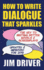 How To Write Dialogue That Sparkles: The Key To Writing Better Novels, Screenplay Writing: Dialogue Writing Made Simple