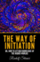 The Way of Initiation: Or, How to Attain Knowledge of the Higher Worlds