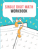 Single Digit Math Workbook: One Page a Day Math Single Digit Addition Problem Workbook for Prek to 1st Grade Students (Single Digit Addition Math Workbook)