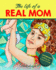 The Life of a Real Mom (a Snarky Mommy Adult Coloring Book. Creative Fun Hilarious Scenes of Daily Motherhood. Funny Gag Gift Idea for Christmas 2019)