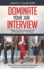 Dominate Your Job Interview: Create an Unfair Advantage with 30 Powerful NLP Techniques