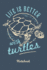 Save the Turtles Notebook. Life is Better With Turtles. : Turtle Conservation Save Marine Life