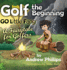 Golf the Beginning: Go Little Fang: a Fairytale for Golfers