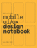 Mobile Ui/Ux Design Notebook: (Yellow) User Interface & User Experience Design Sketchbook for App Designers and Developers-8.5 X 11 / 120 Pages / Dot Grid