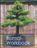 Bonsai Workbook: Your Handy Organizer for Bonsai Growing and Care