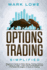 Options Trading: Simplified? Beginner? S Guide to Make Money Trading Options in 7 Days Or Less! ? Learn the Fundamentals and Profitable Strategies of Options Trading