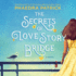 The Secrets of Love Story Bridge: a Novel