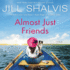 Almost Just Friends: Heart-Warming and Feel-Good-the Perfect Pick-Me-Up!