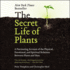 The Secret Life of Plants: a Fascinating Account of the Physical, Emotional, and Spiritual Relations Between Plants and Man