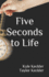 Five Seconds to Life