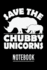 Save the Chubby Unicorns Notebook: Save the Chubby Unicorns Notebook Journal for Rhinos and Rhinoceros Lovers