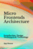 Micro Frontends Architecture: Introduction, Design, Techniques & Technology
