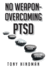 No Weapon-Overcoming Ptsd