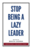 Stop Being a Lazy Leader