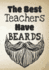 The Best Teachers Have Beards: Lined Journal