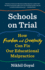 Schools on Trial: How Freedom and Creativity Can Fix Our Educational Malpractice
