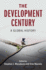 The Development Century: a Global History (Global and International History)