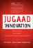 Jugaad Innovation: Think Frugal, Be Flexible, Generate Breakthrough Growth