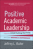 Positive Academic Leadership: How to Stop Putting Out Fires and Start Making a Difference