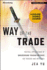 Way of the Trade With Access Code: Tactical Applications of Underground Trading Methods for Traders and Investors