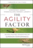 The Agility Factor: Building Adaptable Organizations for Superior Performance