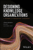 Designing Knowledge Organizations: a Pathway to Innovation Leadership