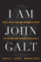 I Am John Galt: Today's Heroic Innovators Building the World and the Villainous Parasites Destroying It