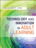 Technology and Innovation in Adult Learning