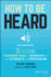 How to Be Heard: Ten Lessons Teachers Need to Advocate for Their Students and Profession