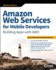 Amazon Web Services for Mobile Developers: Building Apps With Aws