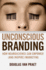 Unconscious Branding: How Neuroscience Can Empower (and Inspire) Marketing