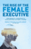 The Rise of the Female Executive: How Womens Leadership is Accelerating Cultural Change