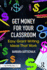 Get Money for Your Classroom (Eye on Education)