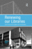 Renewing Our Libraries: Case Studies in Re-Planning and Refurbishment