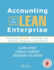 Accounting in the Lean Enterprise: Providing Simple, Practical, and Decision-Relevant Information