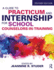 A Guide to Practicum and Internship for School Counselors-in-Training