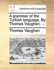A Grammar of the Turkish Language. by Thomas Vaughan, ...