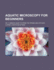 Aquatic Microscopy for Beginners; Or, Common Objects From the Ponds and Ditches