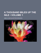 A Thousand Miles Up the Nile Volume 1 1878 [Leather Bound]